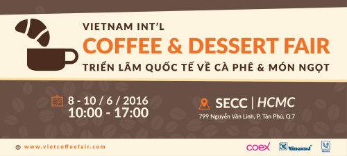 TRIỂN LÃM QUỐC TẾ VỀ CÀ PHÊ VÀ CÁC MÓN NGỌT VIỆT NĂM LẦN THỨ 1 NĂM 2016